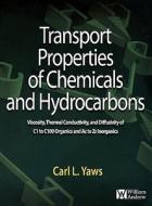 Transport Properties Of Chemicals And Hydrocarbons di Carl L. Yaws edito da William Andrew Publishing