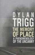 The Memory of Place di Dylan Trigg edito da Ohio University Press