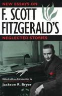 New Essays on F. Scott Fitzgerald's Neglected Stories New Essays on F. Scott Fitzgerald's Neglected Stories New Essays o edito da UNIV OF MISSOURI PR