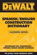 DeWalt Illustrated Spanish/English Construction Dictionary di Paul Rosenberg edito da Cengage Learning