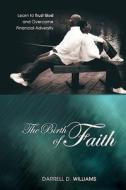 The Birth of Faith di Darrell D. Williams edito da Myles Publishing Company