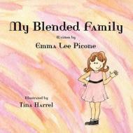 My Blended Family di Emma Lee Picone edito da Joshua Tree Publishing