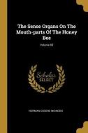 The Sense Organs On The Mouth-parts Of The Honey Bee; Volume 65 di Norman Eugene Mcindoo edito da WENTWORTH PR