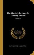 The Monthly Review, Or, Literary Journal; Volume 30 di Ralph Griffiths edito da WENTWORTH PR
