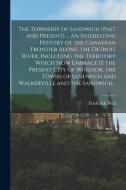 THE TOWNSHIP OF SANDWICH PAST AND PRESE di FREDERICK NEAL edito da LIGHTNING SOURCE UK LTD