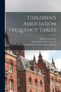 Children's Association Frequency Tables di Herbert Woodrow edito da LIGHTNING SOURCE INC