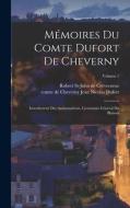 Mémoires du comte Dufort de Cheverny: Introducteur des ambassadeurs, lieutenant général du Blaisois; Volume 1 edito da LEGARE STREET PR