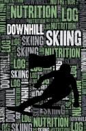Downhill Skiing Nutrition Log and Diary: Downhill Skiing Nutrition and Diet Training Log and Journal for Skier and Coach di Elegant Notebooks edito da INDEPENDENTLY PUBLISHED