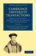 Cambridge University Transactions During the Puritan Controversies of the 16th and 17th Centuries edito da Cambridge University Press