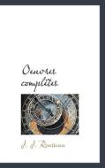 Oeuvres Completes di Jean Jacques Rousseau, J J Rousseau edito da Bibliolife