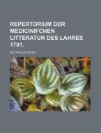 Repertorium Der Medicinifchen Litteratur Des Lahres 1791. di Paulus Usteri edito da Rarebooksclub.com