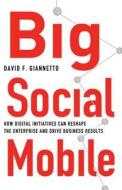 Big Social Mobile di David F. Giannetto edito da Palgrave Macmillan