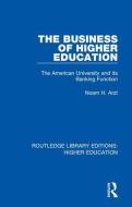 The Business Of Higher Education di Noam H. Arzt edito da Taylor & Francis Ltd