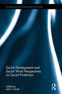 Social Development and Social Work Perspectives on Social Protection edito da Taylor & Francis Ltd
