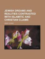 Jewish Dreams And Realities Contrasted W di Henry Iliowizi edito da Rarebooksclub.com