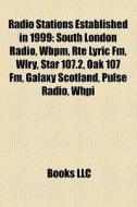 Radio Stations Established In 1999: Sout di Books Llc edito da Books LLC, Wiki Series