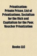 Privatisation: Private Prison, List Of P di Books Llc edito da Books LLC, Wiki Series