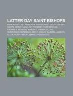 Latter Day Saint Bishops: Bishop, Presid di Books Llc edito da Books LLC, Wiki Series