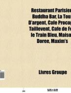 Restaurant Parisien: Buddha Bar, La Tour di Livres Groupe edito da Books LLC, Wiki Series