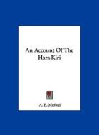 An Account of the Hara-Kiri di A. B. Mitford edito da Kessinger Publishing