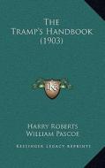 The Tramp's Handbook (1903) di Harry Roberts edito da Kessinger Publishing