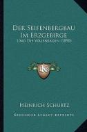 Der Seifenbergbau Im Erzgebirge: Und Die Walensagen (1890) di Heinrich Schurtz edito da Kessinger Publishing