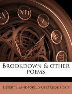 Brookdown & Other Poems di Egbert J. Sandford, S. Gertrude Ford edito da Nabu Press