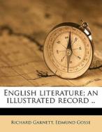 English Literature; An Illustrated Recor di Richard Garnett edito da Nabu Press