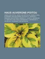 Haus Auvergne-Poitou di Quelle Wikipedia edito da Books LLC, Reference Series
