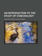 An Introduction to the Study of Conchology di Charles Wodarch edito da Rarebooksclub.com