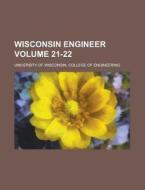 Wisconsin Engineer Volume 21-22 di University Of Engineering edito da Rarebooksclub.com