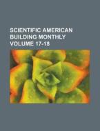Scientific American Building Monthly Volume 17-18 di Anonymous edito da Rarebooksclub.com