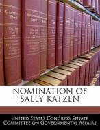 Nomination Of Sally Katzen edito da Bibliogov