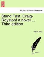 Stand Fast, Craig-Royston! A novel ... Vol. II, Third edition. di William Black edito da British Library, Historical Print Editions