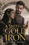 A Taste of Gold and Iron di Alexandra Rowland edito da TOR BOOKS