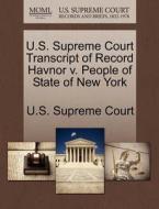 U.s. Supreme Court Transcript Of Record Havnor V. People Of State Of New York edito da Gale Ecco, U.s. Supreme Court Records