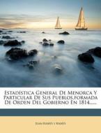 Estadistica General De Menorca Y Particular De Sus Pueblos,formada De Orden Del Gobierno En 1814...... edito da Nabu Press