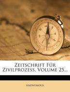 Zeitschrift Fur Zivilprozess, Volume 25... di Anonymous edito da Nabu Press