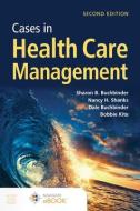 Cases in Health Care Management di Sharon B. Buchbinder, Nancy H. Shanks, Dale Buchbinder edito da JONES & BARTLETT PUB INC