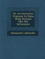 Un Avventuriere Francese in Italia Nella Seconda Met del Settecento di Alessandro Ademollo edito da SARASWATI PR