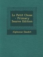 Le Petit Chose di Alphonse Daudet edito da Nabu Press