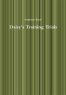 Daisy's Training Trials di Stephanie Kruse edito da Lulu.com