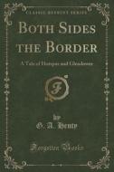 Both Sides The Border di G a Henty edito da Forgotten Books