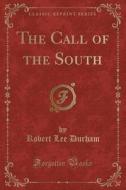The Call Of The South (classic Reprint) di Robert Lee Durham edito da Forgotten Books