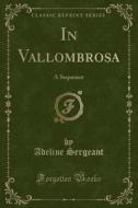 In Vallombrosa di Adeline Sergeant edito da Forgotten Books