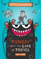 Monday - Into the Cave of Thieves (Total Mayhem #1), Volume 1 di Ralph Lazar edito da SCHOLASTIC