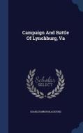 Campaign And Battle Of Lynchburg, Va di Charles Minor Blackford edito da Sagwan Press