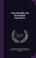 John Wycliffe And His English Precursors di Gotthard Victor Lechler, Perter Lorimer edito da Palala Press