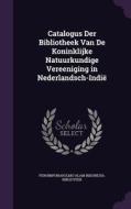 Catalogus Der Bibliotheek Van De Koninklijke Natuurkundige Vereeniging In Nederlandsch-indie edito da Palala Press
