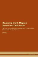 Reversing Smith Magenis Syndrome: Deficiencies The Raw Vegan Plant-Based Detoxification & Regeneration Workbook for Heal di Health Central edito da LIGHTNING SOURCE INC